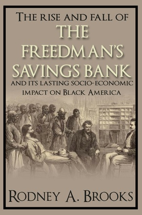 The Rise and Fall of the Freedman&#039;s Savings Bank