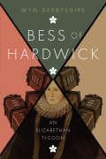 Bess of Hardwick: An Elizabethan Tycoon