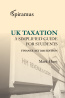 UK Taxation - a simplified taxation guide for students